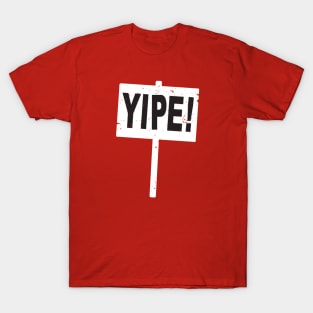 YIPE! Sign T-Shirt